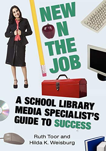 Stock image for New on the Job: A School Library Media Specialist's Guide to Success for sale by Once Upon A Time Books