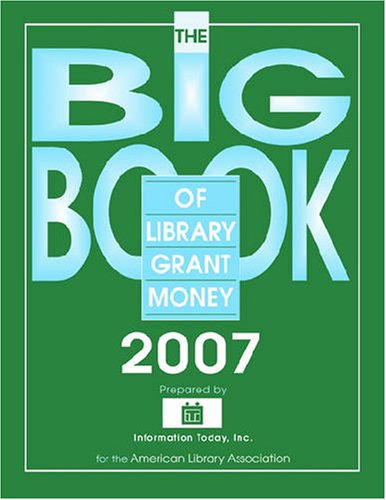Stock image for The Big Book of Library Grant Money : Profiles of Private and Corporate Foundations and Direct Corporate Givers Receptive to Library Grant Proposals for sale by Better World Books