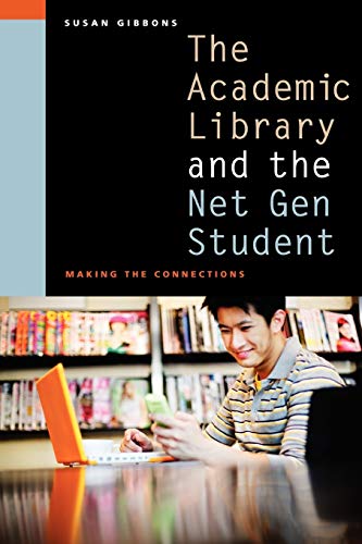 Imagen de archivo de The Academic Library and the Net Gen Student: Making the Connections a la venta por BooksRun