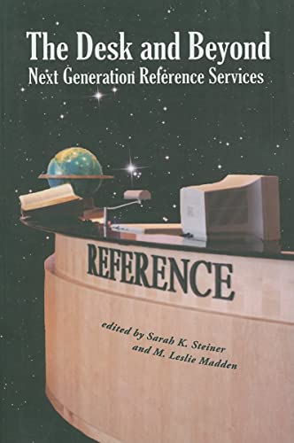 Beispielbild fr The Desk and Beyond: Next Generation Reference Services zum Verkauf von The Maryland Book Bank