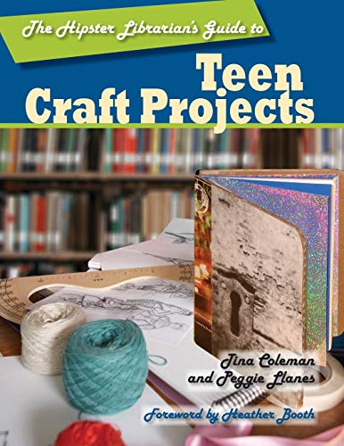 Stock image for The Hipster Librarian's Guide to Teen Craft Projects for sale by Ergodebooks