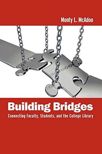 Beispielbild fr Building Bridges : Connecting Faculty, Students, and the College Library zum Verkauf von Better World Books