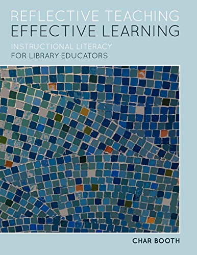Beispielbild fr Reflective Teaching, Effective Learning: Instructional Literacy for Library Educators zum Verkauf von BooksRun