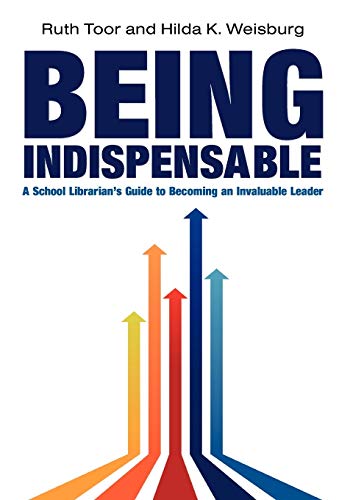 Imagen de archivo de Being Indispensable: A School Librarian's Guide to Becoming an Invaluable Leader a la venta por HPB-Red