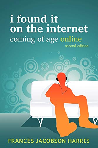 Beispielbild fr I Found It on the Internet: Coming of Age Online zum Verkauf von BooksRun