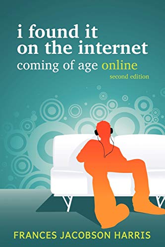 Imagen de archivo de I Found It on the Internet: Coming of Age Online a la venta por BooksRun