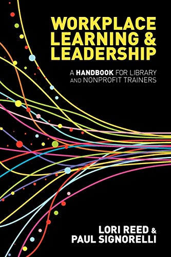 Stock image for Workplace Learning and Leadership : A Handbook for Library and Nonprofit Trainers for sale by Better World Books