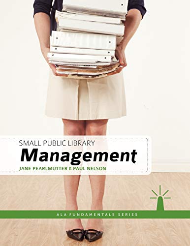 Small Public Library Management (ALA Fundamentals) (9780838910856) by Pearlmutter, Jane; Nelson, Paul