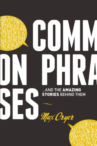 Beispielbild fr Common Phrases : And the Amazing Stories Behind Them zum Verkauf von Better World Books