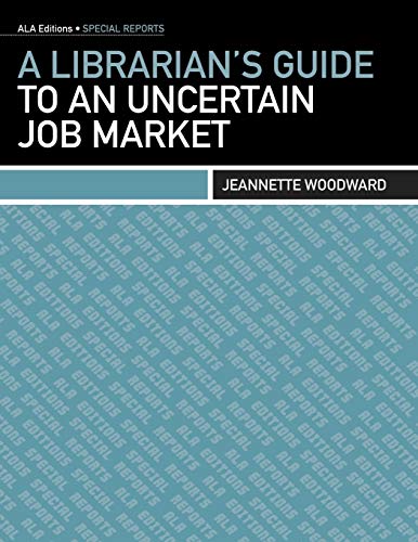 Stock image for A Librarian's Guide to an Uncertain Job Market: Includes Qr (Quick Response) Codes for Use With Mobile Phones With Camera or Smartphones for sale by Revaluation Books