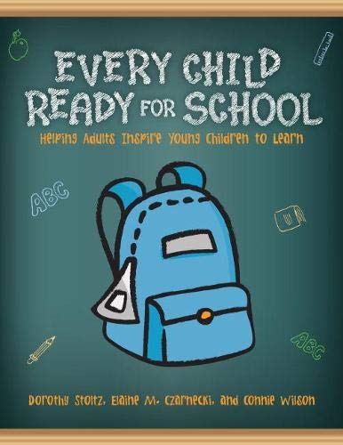 Every Child Ready for School: Helping Adults Inspire Young Children to Learn (9780838911259) by Stoltz, Dorothy; Czarnecki, Elaine M.; Wilson, Connie