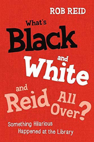 Beispielbild fr What's Black and White and Reid All Over?: Something Hilarious Happened at the Library zum Verkauf von Wonder Book