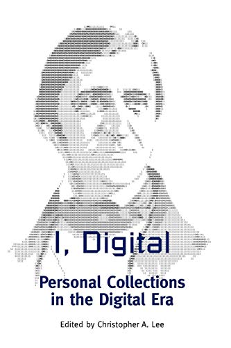 9780838911556: I, Digital: Personal Collections in the Digital Era