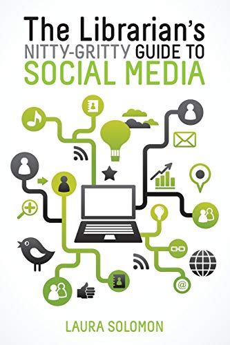 Stock image for The Librarian's Nitty-Gritty Guide to Social Media for sale by Better World Books