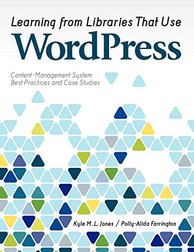 Beispielbild fr Learning from Libraries That Use WordPress : Content-Management System Best Practices and Case Studies zum Verkauf von Better World Books