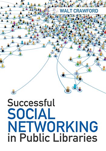 Stock image for Successful Social Networking in Public Libraries for sale by Powell's Bookstores Chicago, ABAA