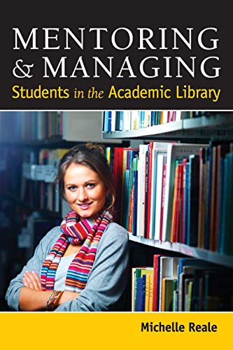 Stock image for Mentoring and Managing Students in the Academic Library for sale by Better World Books
