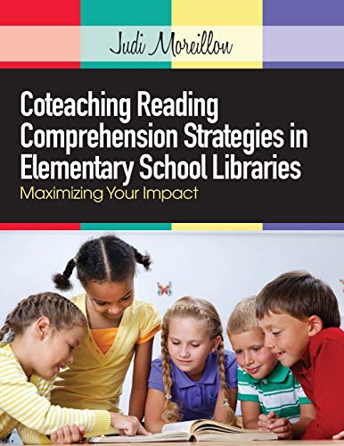 Imagen de archivo de Coteaching Reading Comprehension Strategies in Elementary School Libraries: Maximizing Your Impact a la venta por BooksRun
