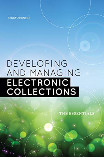 Stock image for Developing and Managing Electronic Collections : The Essentials for sale by Better World Books