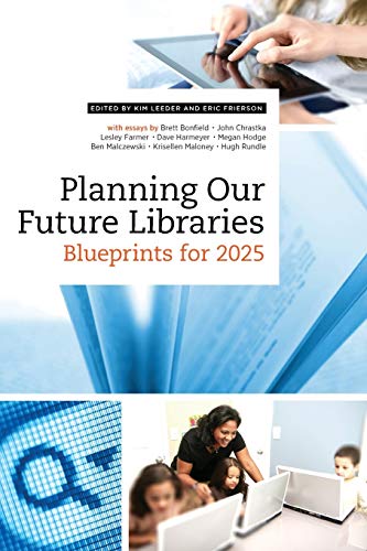 Stock image for Planning Our Future Libraries : Blueprints for 2025 for sale by Better World Books