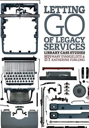 Imagen de archivo de Letting Go of Legacy Services : Library Case Studies a la venta por Better World Books