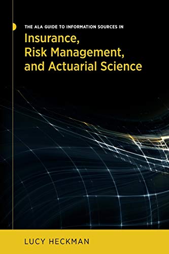 Beispielbild fr The ALA Guide to Information Sources in Insurance, Risk Management, and Actuarial Science zum Verkauf von Blackwell's