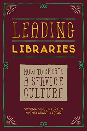 Stock image for Leading Libraries: How to Create a Service Culture for sale by ThriftBooks-Dallas