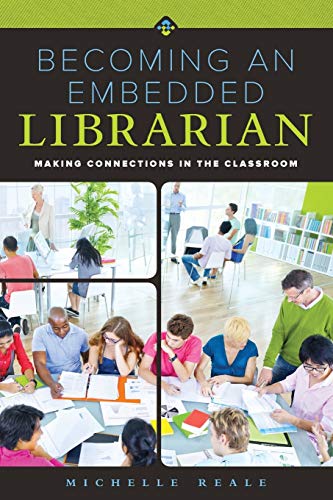 Stock image for Becoming an Embedded Librarian : Making Connections in the Classroom for sale by Better World Books