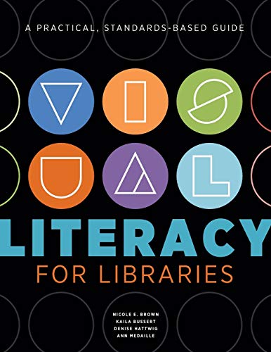 Imagen de archivo de Visual Literacy for Libraries: A Practical, Standards-Based Guide a la venta por SecondSale