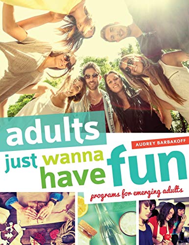 Beispielbild fr Adults Just Wanna Have Fun: Programs for Emerging Adults zum Verkauf von BooksRun