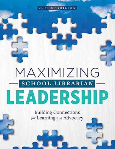 Imagen de archivo de Maximizing School Librarian Leadership: Building Connections for Learning and Advocacy a la venta por BooksRun