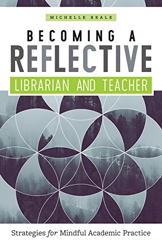 Stock image for Becoming a Reflective Librarian and Teacher: Strategies for Mindful Academic Practice for sale by ThriftBooks-Atlanta