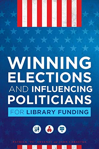 Imagen de archivo de Winning Elections and Influencing Politicians for Library Funding a la venta por Russell Books