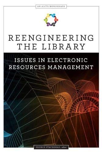 Beispielbild fr Reengineering the Library: Issues in Electronic Resources Management (An ALCTS Monograph) zum Verkauf von WorldofBooks
