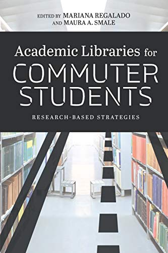 Imagen de archivo de Academic Libraries for Commuter Students: Research Based Strategies a la venta por HPB-Red