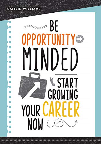 Imagen de archivo de Be Opportunity-Minded: Start Growing Your Career Now a la venta por HPB-Red