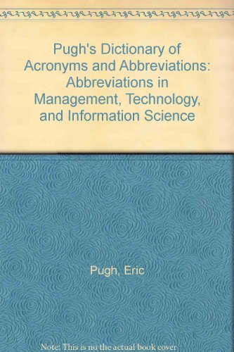 Pugh's Dictionary of Acronyms and Abbreviations: Abbreviations in Management, Technology, and Information Science (9780838920442) by Pugh, Eric