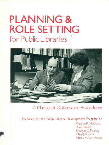 Imagen de archivo de Planning and Role Setting for Public Libraries : A Manual of Options and Procedures a la venta por Better World Books: West