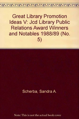 Great Library Promotion Ideas V: Jcd Library Public Relations Award Winners and Notables 1988/89 (9780838933893) by Scherba, Sandra A.; Webb, Barbara; Muller, Karen; Miller, Elizabeth R.