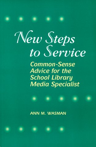 Beispielbild fr New Steps to Service: Common-Sense Advice for the School Library Media Specialist zum Verkauf von Wonder Book