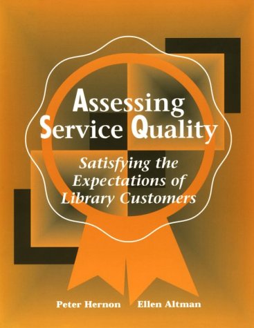 Beispielbild fr Assessing Service Quality: Satisfying the Expectations of Library Customers zum Verkauf von More Than Words
