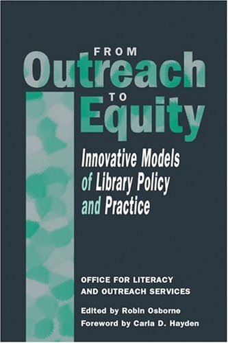 Beispielbild fr From Outreach to Equity: Innovative Models of Library Policy and Practice zum Verkauf von Powell's Bookstores Chicago, ABAA