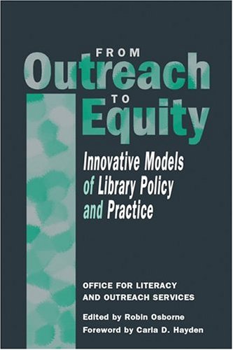 Stock image for From Outreach to Equity: Innovative Models of Library Policy and Practice for sale by Powell's Bookstores Chicago, ABAA