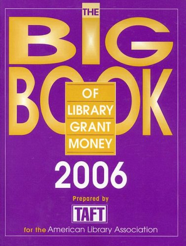 Stock image for Big Book of Library Grant Money 2006: Profiles of Private and Corporate Foundations and Direct Corporate Givers Receptive to Library Grant Proposals for sale by Phatpocket Limited