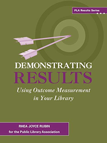 Beispielbild fr Demonstrating Results: Using Outcome Measurement in Your Library (Pla Results) zum Verkauf von Dream Books Co.
