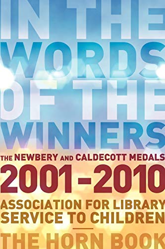 Stock image for In the Words of the Winners : The Newbery and Caldecott Medals 2001-2010 for sale by Better World Books
