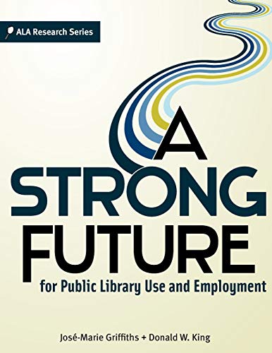 Stock image for A Strong Future for Public Library Use and Employment (ALA Research) for sale by Powell's Bookstores Chicago, ABAA