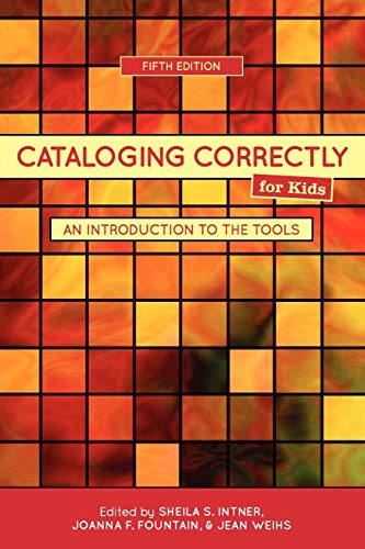 Cataloging Correctly for Kids: An Introduction to the Tools (9780838935897) by Intner, Sheila S.; Fountain, Joanna F.; Weihs, Jean