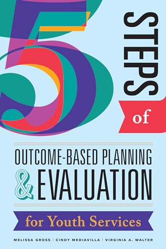 Stock image for Five Steps of Outcome-Based Planning & Evaluation for Youth Services for sale by ThriftBooks-Atlanta