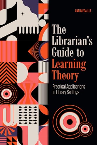 Stock image for The Librarian's Guide to Learning Theory: Practical Applications in Library Settings [Soft Cover ] for sale by booksXpress